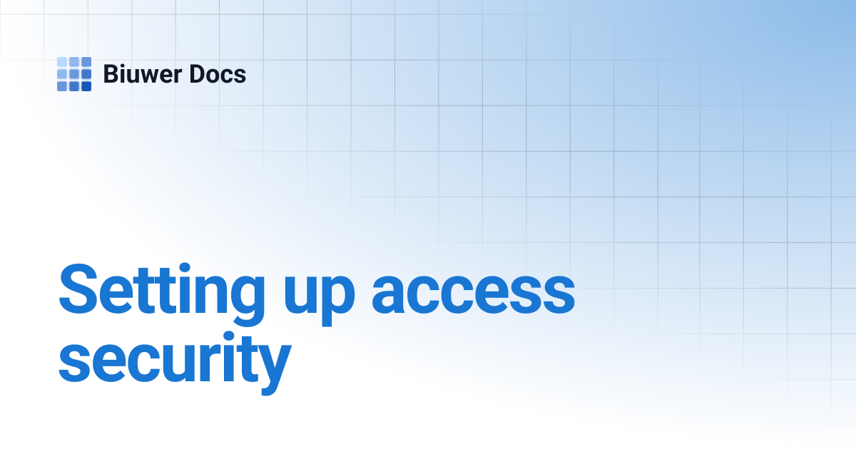 Setting up access security | Biuwer Docs